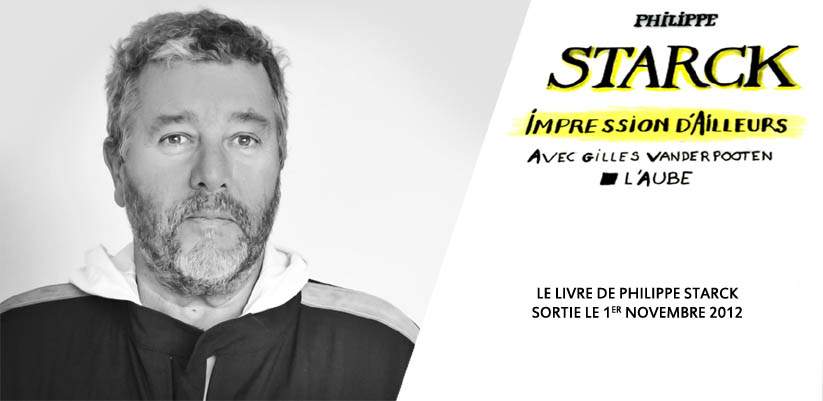 Philippe STARCK – Impression D’Ailleurs