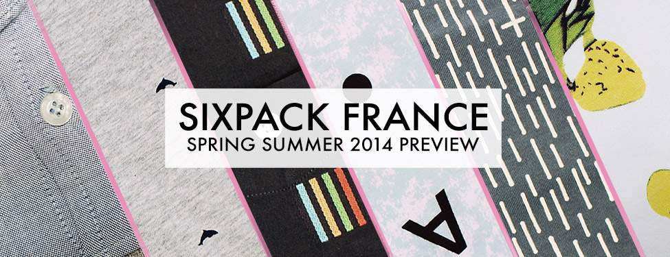 SIXPACK FRANCE – Spring Summer 2014 Preview